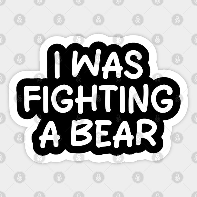 i was fighting a bear Sticker by mdr design